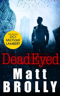 Dead Eyed, Matt Brolly