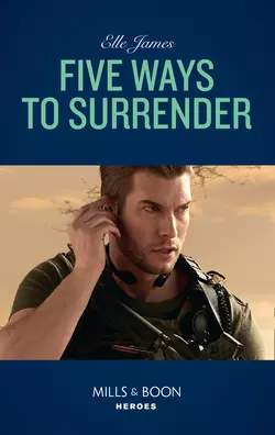 Five Ways To Surrender, Elle James