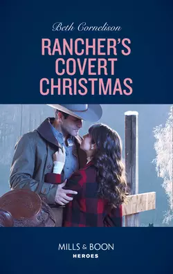 Rancher′s Covert Christmas, Beth Cornelison