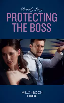 Protecting The Boss, Beverly Long