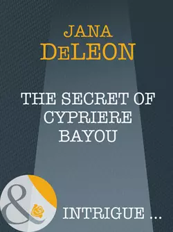 The Secret of Cypriere Bayou Jana DeLeon