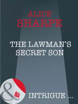 The Lawman′s Secret Son, Alice Sharpe