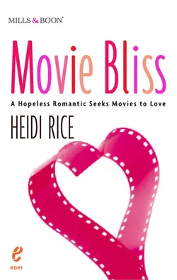 Movie Bliss: A Hopeless Romantic Seeks Movies to Love, Heidi Rice