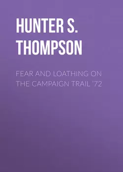 Fear and Loathing on the Campaign Trail ’72, Hunter Thompson