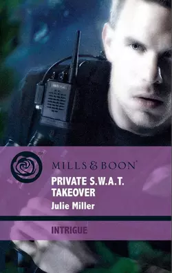 Private S.W.A.T. Takeover, Julie Miller