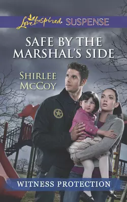 Safe by the Marshal′s Side, Shirlee McCoy