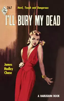 I′ll Bury My Dead, James Chase