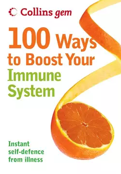 100 Ways to Boost Your Immune System Theresa Cheung