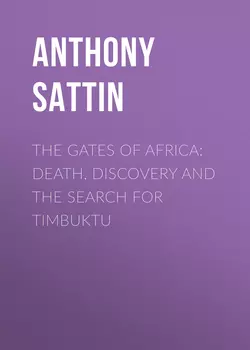 The Gates of Africa: Death, Discovery and the Search for Timbuktu, Anthony Sattin