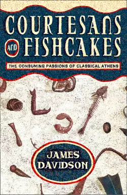 Courtesans and Fishcakes: The Consuming Passions of Classical Athens, James Davidson