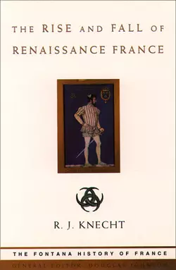 The Rise and Fall of Renaissance France, R. Knecht