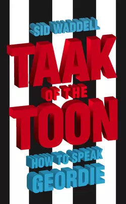 Collins Taak of the Toon: How to Speak Geordie, Sid Waddell