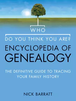 Who Do You Think You Are? Encyclopedia of Genealogy: The definitive reference guide to tracing your family history, Nick Barratt