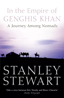 In the Empire of Genghis Khan: A Journey Among Nomads, Stanley Stewart