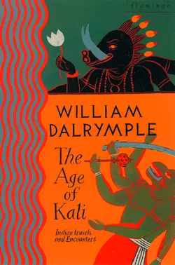 The Age of Kali: Travels and Encounters in India, William Dalrymple