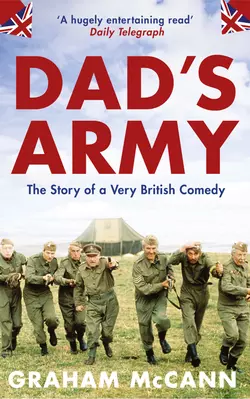 Dad’s Army: The Story of a Very British Comedy Graham McCann