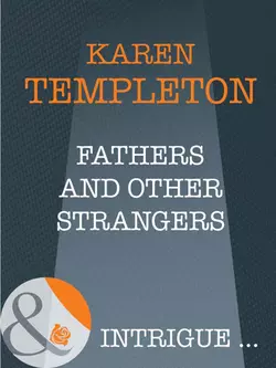 Fathers and Other Strangers, Karen Templeton