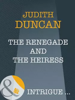 The Renegade And The Heiress, Judith Duncan