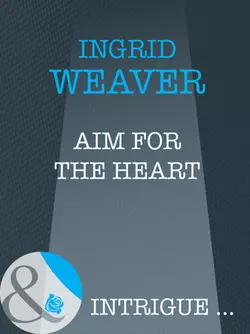 Aim for the Heart Ingrid Weaver