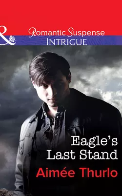 Eagle′s Last Stand Aimee Thurlo