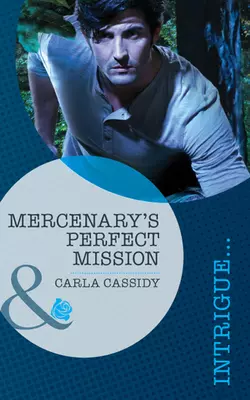 Mercenary′s Perfect Mission, Carla Cassidy