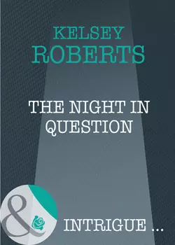 The Night in Question Kelsey Roberts