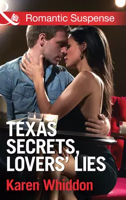 Texas Secrets, Lovers′ Lies, Karen Whiddon