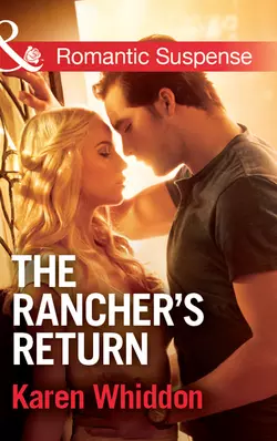 The Rancher′s Return Karen Whiddon