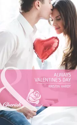 Always Valentine′s Day, Kristin Hardy