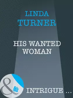 His Wanted Woman Linda Turner