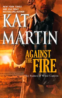 Against The Fire Kat Martin