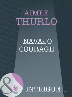 Navajo Courage Aimee Thurlo