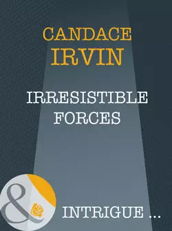 Irresistible Forces, Candace Irvin