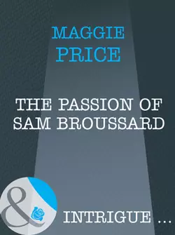 The Passion Of Sam Broussard Maggie Price