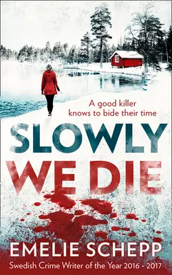 Slowly We Die, Emelie Schepp