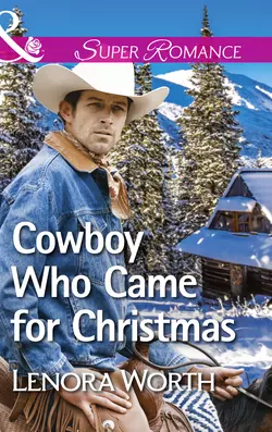 Cowboy Who Came For Christmas, Lenora Worth