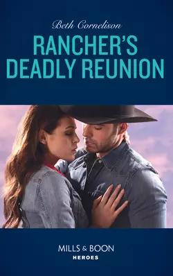 Rancher′s Deadly Reunion, Beth Cornelison