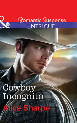 Cowboy Incognito, Alice Sharpe