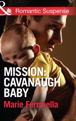 Mission: Cavanaugh Baby, Marie Ferrarella