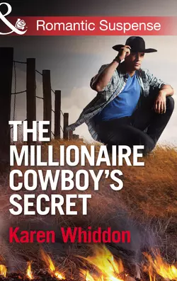 The Millionaire Cowboy′s Secret Karen Whiddon