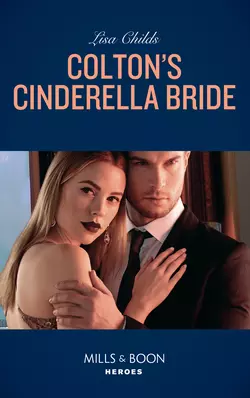 Colton′s Cinderella Bride, Lisa Childs