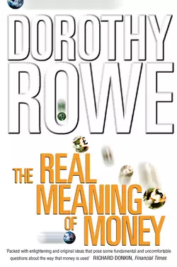 The Real Meaning of Money Dorothy Rowe