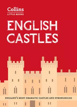 English Castles: England’s most dramatic castles and strongholds, Historic UK