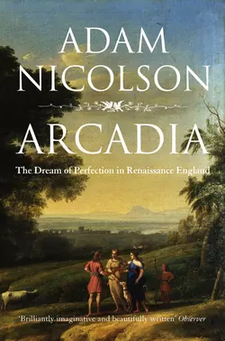 Arcadia: England and the Dream of Perfection Adam Nicolson