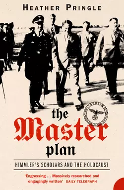 The Master Plan: Himmler′s Scholars and the Holocaust, Heather Pringle