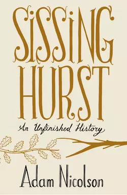 Sissinghurst: An Unfinished History, Adam Nicolson