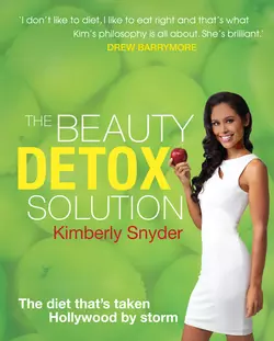 The Beauty Detox Solution, Kimberly Snyder