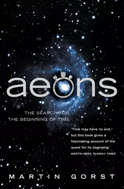 Aeons: The Search for the Beginning of Time Martin Gorst