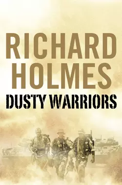 Dusty Warriors: Modern Soldiers at War, Richard Holmes