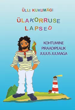 Kohtumine piraadipealik Julius Julmaga. Raamat koos audiofailidega, Ülli Kukumägi